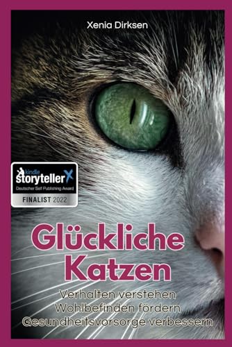 Glückliche Katzen: Verhalten verstehen, Wohlbefinden fördern, Gesundheitsvorsorge verbessern