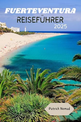 FUERTEVENTURA REISEFÜHRER 2025