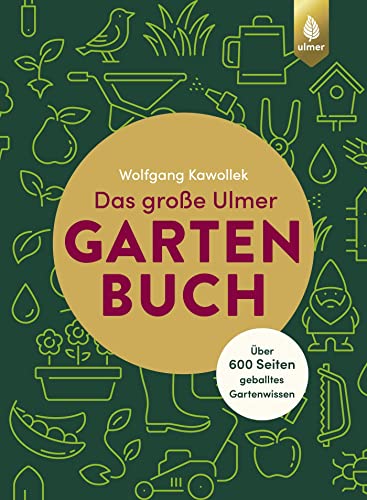 Das große Ulmer Gartenbuch. Über 600 Seiten geballtes Gartenwissen: Leicht verständliches Grundlagenwissen rund um Gartenplanung, -gestaltung und ... Kübelpflanzen sowie alles zu Gartenteichen