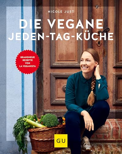 Die vegane Jeden-Tag-Küche: Brandneue Rezepte von La Veganista (GU Vegan)