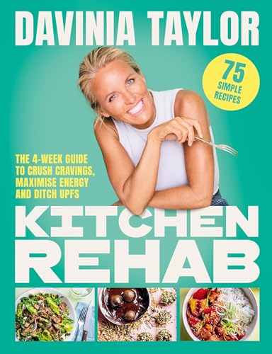 Kitchen Rehab: The 4-Week Guide to Crush Cravings, Maximise Energy and Ditch UPFs (English Edition)