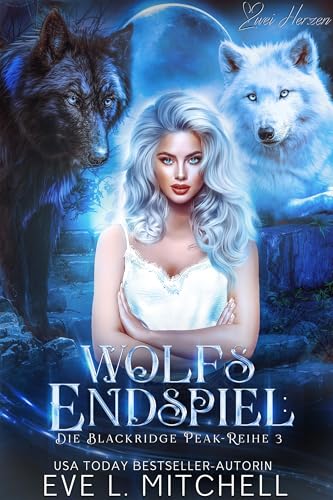Wolfs Endspiel: Ein paranormaler, romantischer Wolfshifter Roman (Die Blackridge Peak-Reihe 3)