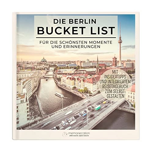 memoriecation® Berlin Bucket List - Dein Berlin Reiseführer mit integriertem Reisetagebuch zum Selbstgestalten - Das perfekte Berlin Geschenk - Hardcover