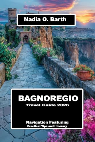 Bagnoregio Travel Guide 2026: Navigation Featuring Practical Tips and Itinerary (English Edition)