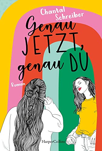 Genau jetzt, genau du: Roman | Hoffnungsvoll, queer und voller Romantik – ein Roman der Frühlingsgefühle weckt
