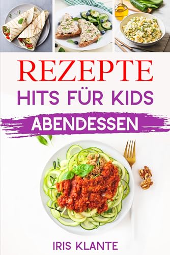 Rezepte - Hits für Kids: Abendessen
