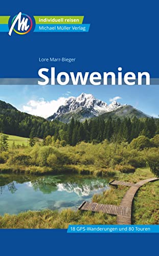Slowenien Reiseführer Michael Müller Verlag: Individuell reisen mit vielen praktischen Tipps (MM-Reisen)