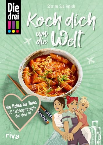 Die drei !!! Koch dich um die Welt: Von Italien bis Korea: 60 Lieblingsrezepte der drei !!! | Das internationale Kochbuch mit Kim, Marie und Franzi: beliebte Gerichte wie Pizza, Sushi, Burger
