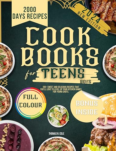 COOKBOOKS FOR TEENS BOYS 2024: 100+ Sweet and Delicious Recipes that you’ll Love to Level Up Your Kitchen Games for Young Chefs. (English Edition)