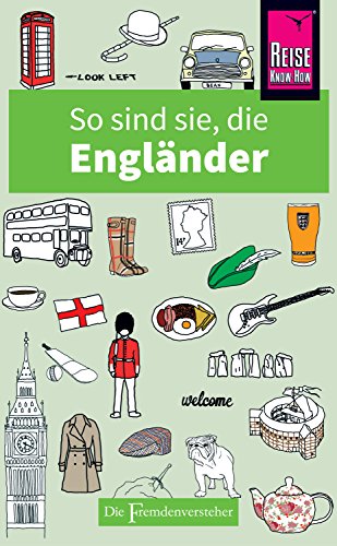 So sind sie, die Engländer: Die Fremdenversteher von Reise Know-How