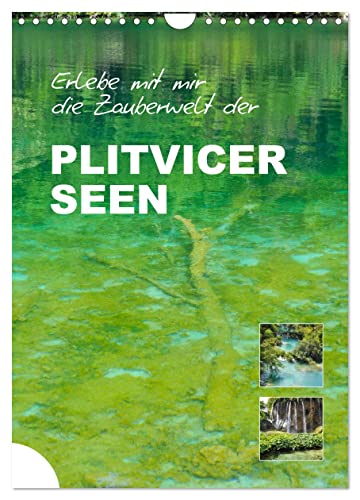 Erlebe mit mir die Zauberwelt der Plitvicer Seen (Wandkalender 2026 DIN A4 hoch), CALVENDO Monatskalender: Eine wunderschöne Wasserwelt, die jeden Besucher verzaubert. (CALVENDO Natur)