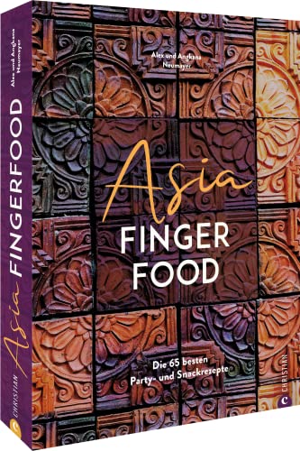Asiatisches Kochbuch – Asia Fingerfood: Die 65 besten Party Rezepte für Snacks und Fingerfood aus der asiatischen Küche.