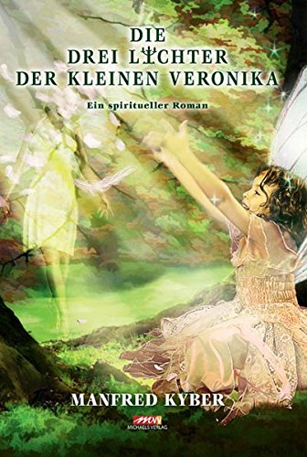 Die drei Lichter der kleinen Veronika: Ein spiritueller Roman