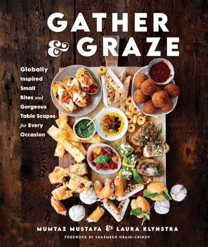 Gather and Graze: Globally Inspired Small Bites and Gorgeous Table Scapes for Every Occasion (English Edition)