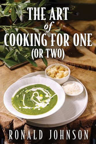 The Art of Cooking for One (or Two) (English Edition)