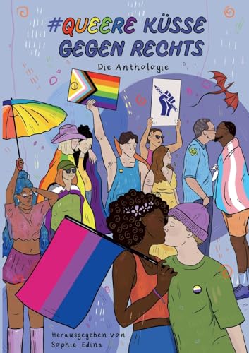 Queere Küsse Gegen Rechts: Die LGBTQIA+ Safe Space-Anthologie zum Hashtag #QueereKüsseGegenRechts
