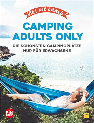 Yes we camp! Camping Adults Only: Die schönsten Campingplätze nur für Erwachsene (PiNCAMP powered by ADAC)