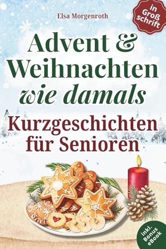 Kurzgeschichten für Senioren in Großschrift: Advent & Weihnachten wie damals ~ 24 herzbewegende Erzählungen mit Nostalgie, Humor und Erinnerungsfragen – Ein Geschenk voller Lesezauber