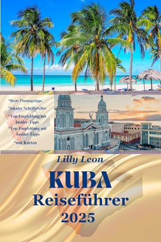 Kuba Reiseführer: Entdecken Sie die Seele der Karibik, eine Reise durch Kubas reiche Kultur, atemberaubende Landschaften und zeitlosen Charme (2025 (Abenteuerreisen)