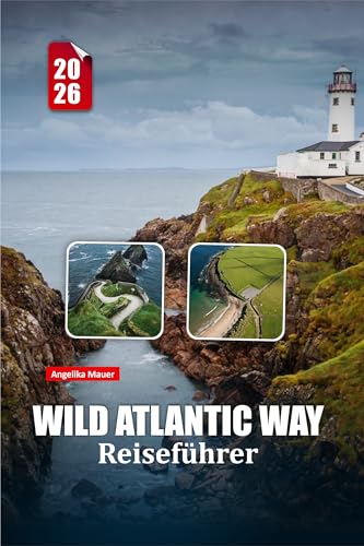 WILD ATLANTIC WAY REISEFÜHRER 2026: Entdecken Sie Irlands raue Küste mit Expertenrouten, kulturellen Einblicken und atemberaubenden Fahrrouten