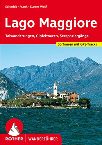 Lago Maggiore: Talwanderungen, Gipfeltouren, Seespaziergänge. 50 Touren. Mit GPS-Tracks (Rother Wanderführer)