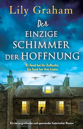 Der einzige Schimmer der Hoffnung: Ein herzergreifender und spannender historischer Roman