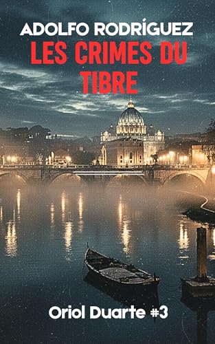Les crimes du Tibre: Un thriller psychologique riche en suspense et en intrigue, avec des rebondissements saisissants. (Inspecteur Oriol Duarte t. 3) (French Edition)