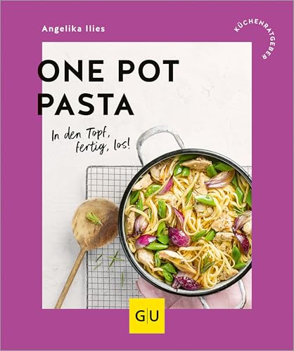 One Pot Pasta: In den Topf, fertig, los! (GU Küchenratgeber)