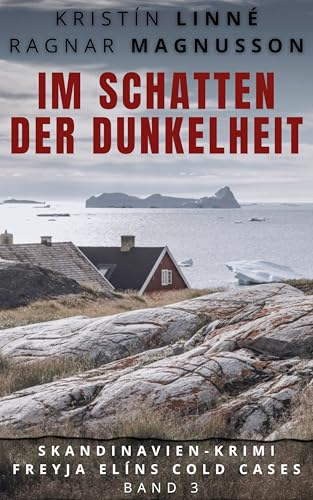 Im Schatten der Dunkelheit: Skandinavien-Krimi (Freyja Elíns Cold Cases 3)