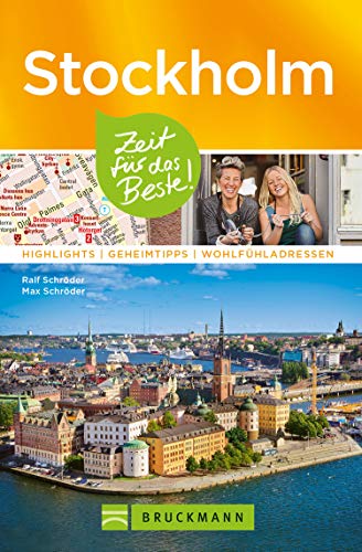 Bruckmann Reiseführer Stockholm: Zeit für das Beste: Highlights, Geheimtipps, Wohlfühladressen