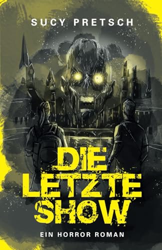 Die letzte Show – Ein Horror-Roman: Ein packender Kampf ums Überleben in einer Welt voller Zombies