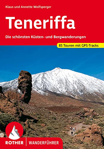Teneriffa: Die schönsten Küsten- und Bergwanderungen. 85 Touren mit GPS-Tracks (Rother Wanderführer)