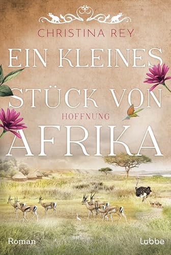 Ein kleines Stück von Afrika - Hoffnung: Roman. Eine packende Geschichte um das Schicksal einer Familie und eines Tierreservats in Kenia (Das endlose Land, Band 2)