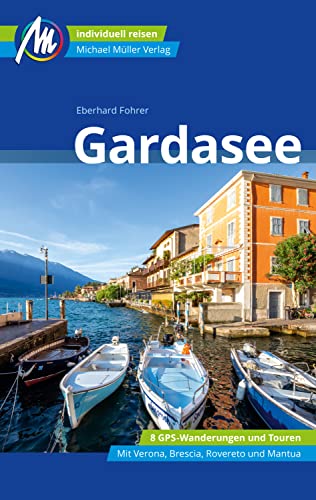 Gardasee Reiseführer Michael Müller Verlag: Individuell reisen mit vielen praktischen Tipps (MM-Reiseführer)
