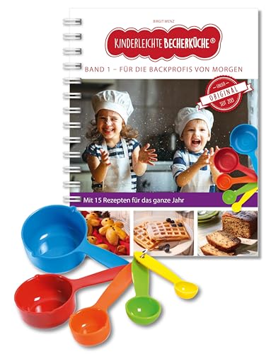 Kinderleichte Becherküche - Für die Backprofis von morgen (Band 1): Backset inkl. 5 farbigen Messbechern, Mit 15 leckeren Rezepten für das ganze Jahr, ... und Kochen für Kinder ab 3 Jahren, Band 1)