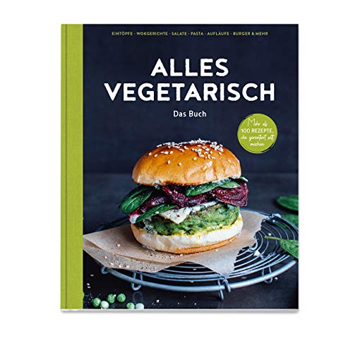 Alles vegetarisch - Das Buch: Mehr als 100 Rezepte, die garantiert satt machen