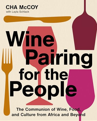 Wine Pairing for the People: The Communion of Wine, Food, and Culture from Africa and Beyond (A Certified Sommelier on Pairing Wines with Diverse Cuisines) (English Edition)