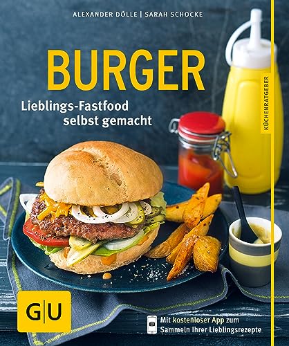 Burger: Lieblings-Fastfood selbst gemacht (GU Küchenratgeber)