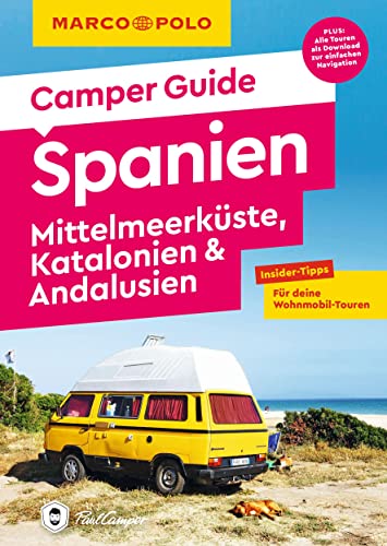 MARCO POLO Camper Guide Spanien - Mittelmeerküste, Katalonien & Andalusien: Insider-Tipps für deine Wohnmobil-Touren