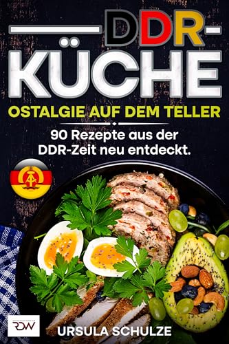 DDR - Küche. Ostalgie auf dem Teller. 90 Rezepte aus der DDR-Zeit neu entdeckt.