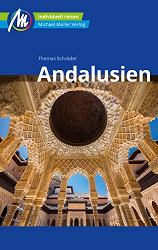 Andalusien Reiseführer Michael Müller Verlag: Individuell reisen mit vielen praktischen Tipps (MM-Reiseführer)