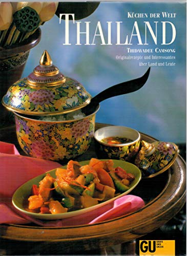 Thailand - Originalrezepte und interessantes über Land und Leute (Küchen der Welt)