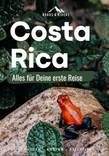 Costa Rica I Alles für Deine erste Reise: Reiseführer für Individualreisende | Roadtrip-Reiserouten für 2 & 3-4 Wochen, Top-Highlights, Reisetipps