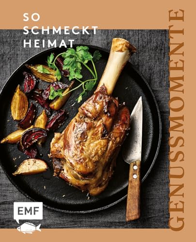 Genussmomente: So schmeckt Heimat: Heimisch fühlen mit Rezepten voller Erinnerung: Wohlige Gerichte von Hackbraten über Breznsalat bis hin zu Topfenbällchen und mehr!