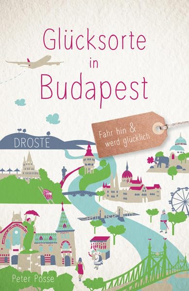Glücksorte in Budapest: Fahr hin & werd glücklich