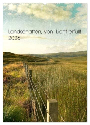 Landschaften, von Licht erfüllt (Wandkalender 2026 DIN A2 hoch), CALVENDO Monatskalender: Landschafts- und Sehnsuchtskalender (CALVENDO Orte)