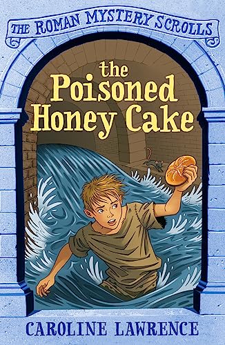 The Poisoned Honey Cake: Book 2: The Roman Mystery Scrolls
