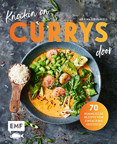 Knockin' on CURRYS door: 70 himmlische Rezepte von einfach bis exotisch: Linsen-Kokos-Curry, Chana Masala, Express Butter Chicken, Rotes ... mit Jakobsmuscheln, Chicken Tikka Dal ...