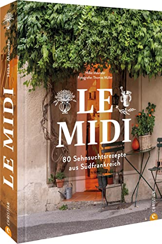 Kochbuch – Le Midi: 80 Sehnsuchtsrezepte aus Südfrankreich. Authentisch französisch kochen.