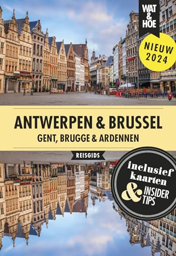 Antwerpen, Brussel: Gent, Brugge en de Ardennen (Wat & Hoe reisgids)